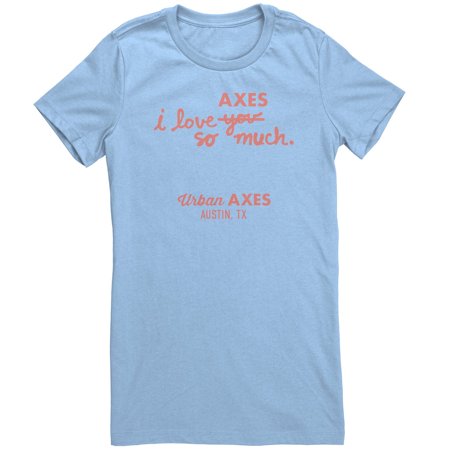 Austin I Heart Axes SO Much - Bella Women's Shirt